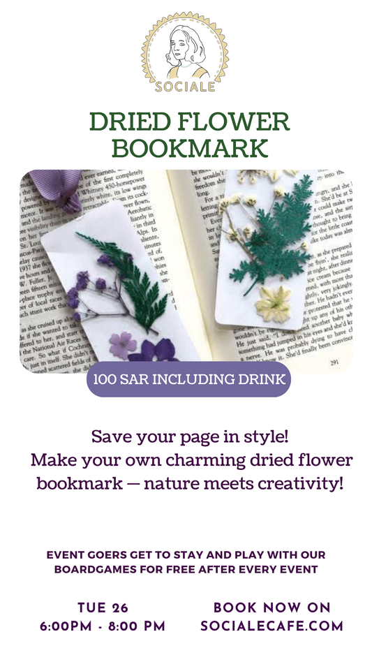 DRIED FLOWER BOOKMARK 100 SAR INCL DRINK TUE 26